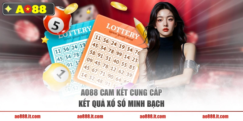 AO88 cam kết cung cấp kết quả xổ số minh bạch