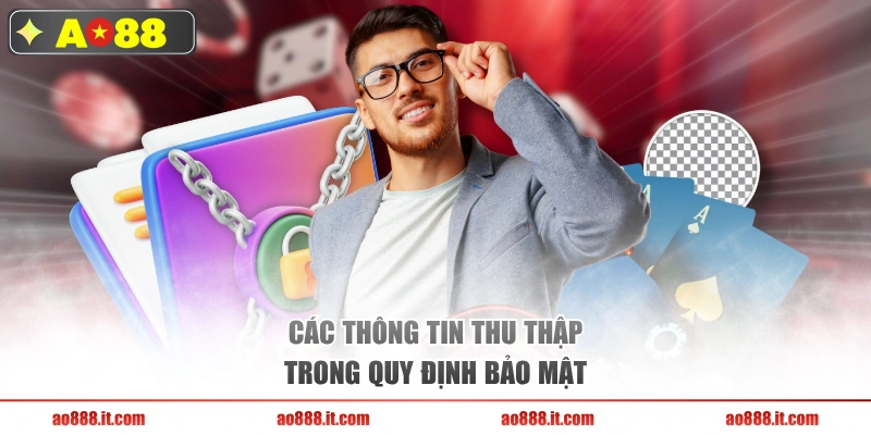 Các thông tin thu thập trong quy định bảo mật
