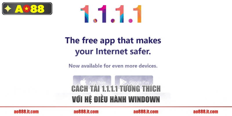 Cách tải 1.1.1.1 tương thích với hệ điều hành Windown