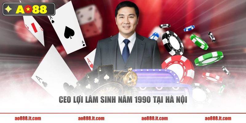 CEO Lợi Lâm sinh năm 1990 tại Hà Nội