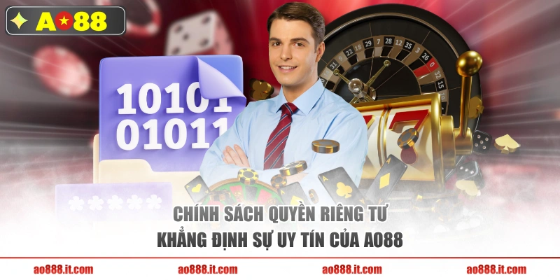 Chính sách quyền riêng tư khẳng định sự uy tín của AO88