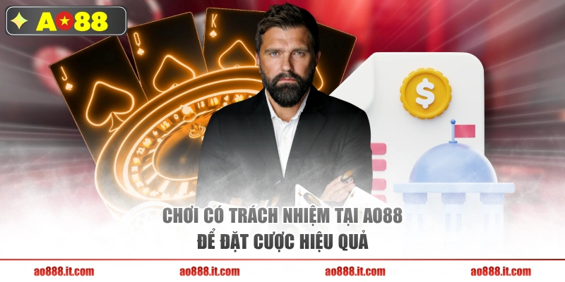 Chơi có trách nhiệm tại AO88 để đặt cược hiệu quả