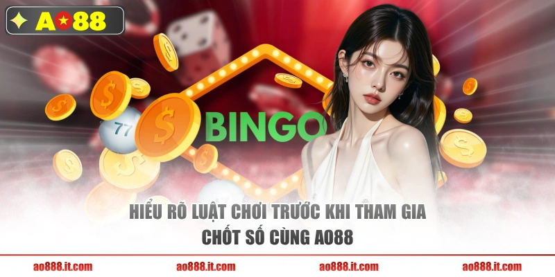 Hiểu rõ luật chơi trước khi tham gia chốt số cùng AO88