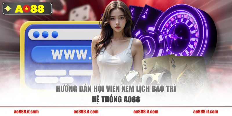 Hướng dẫn hội viên xem lịch bảo trì hệ thống AO88